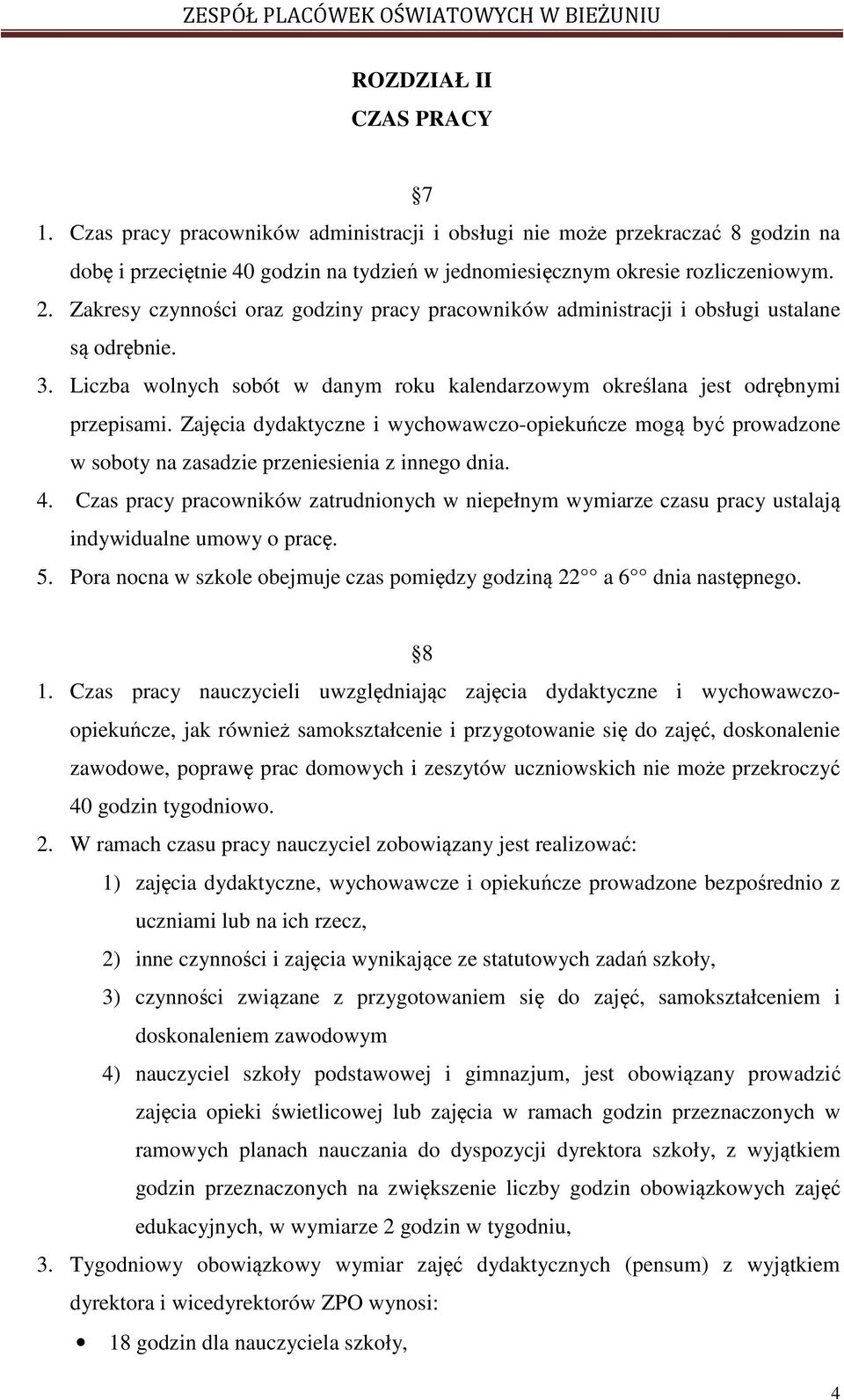 Zajęcia dydaktyczne i wychowawczo-opiekuńcze mogą być prowadzone w soboty na zasadzie przeniesienia z innego dnia. 4.