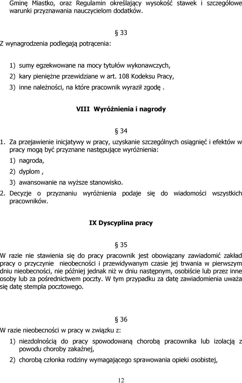 108 Kodeksu Pracy, 3) inne należności, na które pracownik wyraził zgodę. VIII Wyróżnienia i nagrody 34 1.