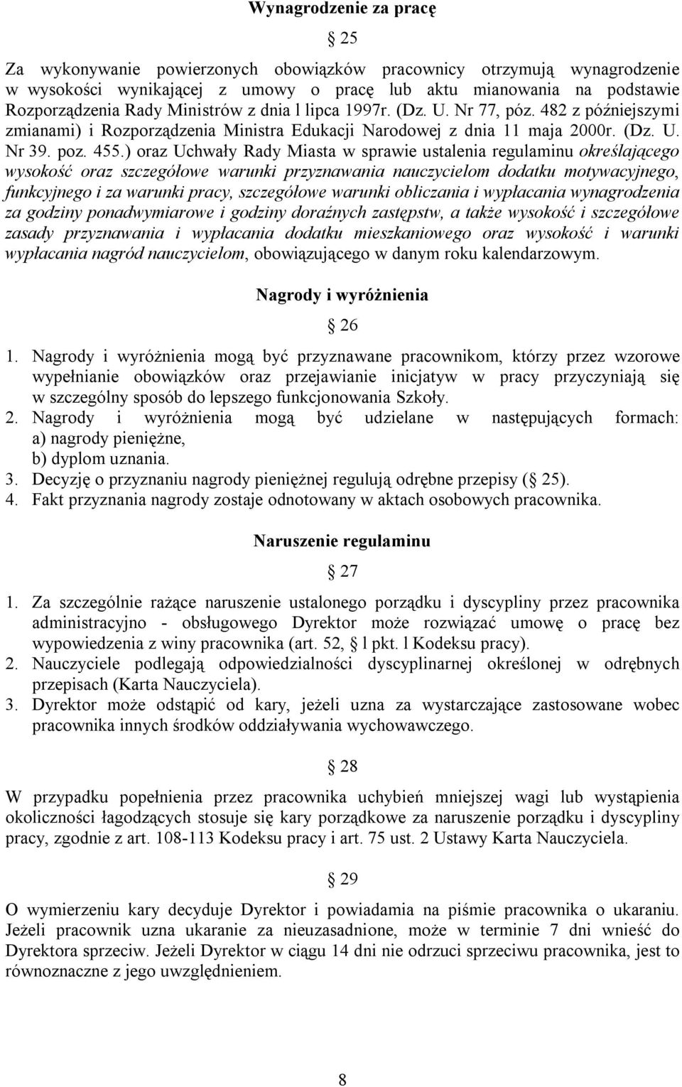 ) oraz Uchwały Rady Miasta w sprawie ustalenia regulaminu określającego wysokość oraz szczegółowe warunki przyznawania nauczycielom dodatku motywacyjnego, funkcyjnego i za warunki pracy, szczegółowe