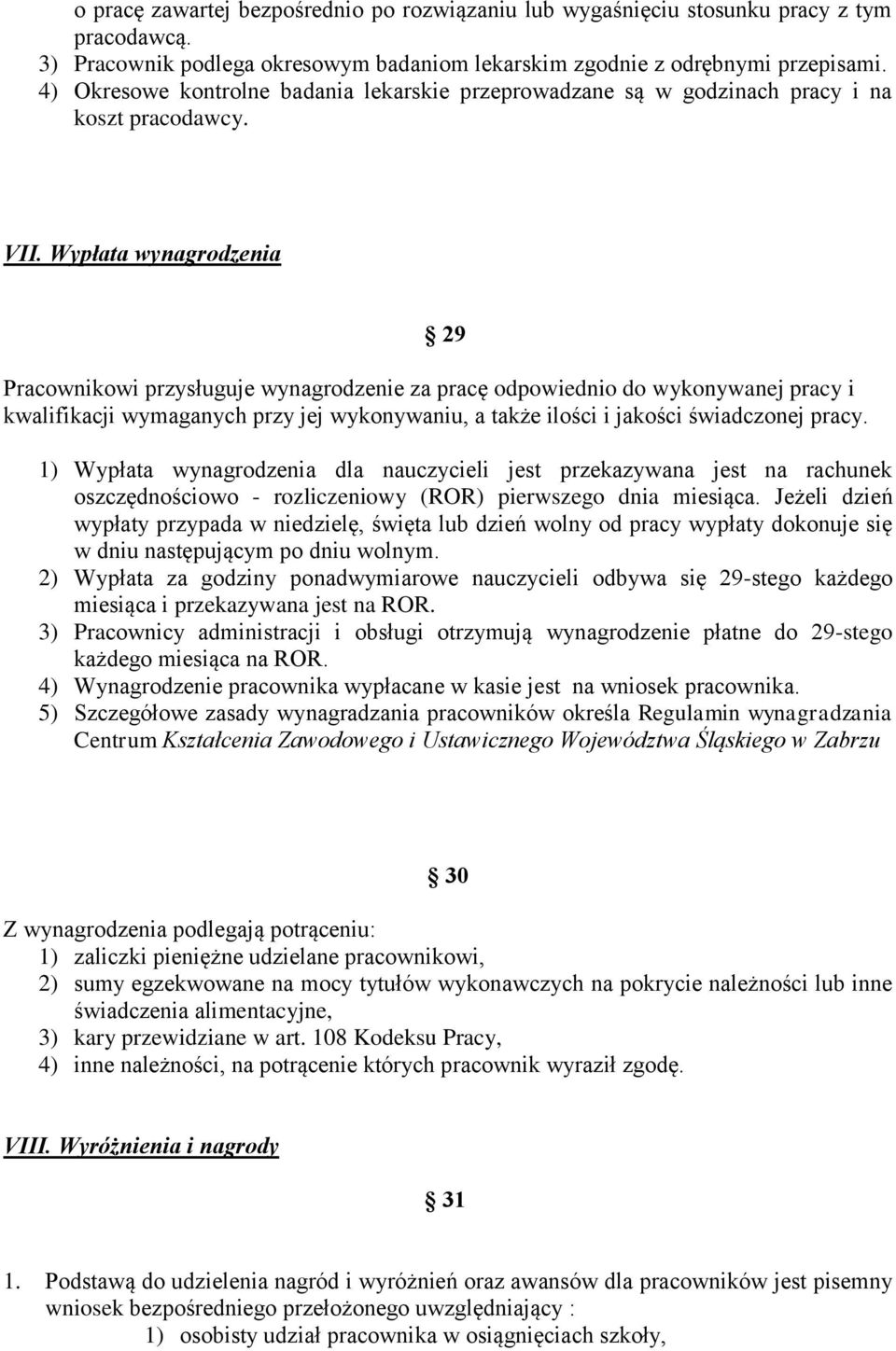 Wypłata wynagrodzenia 29 Pracownikowi przysługuje wynagrodzenie za pracę odpowiednio do wykonywanej pracy i kwalifikacji wymaganych przy jej wykonywaniu, a także ilości i jakości świadczonej pracy.