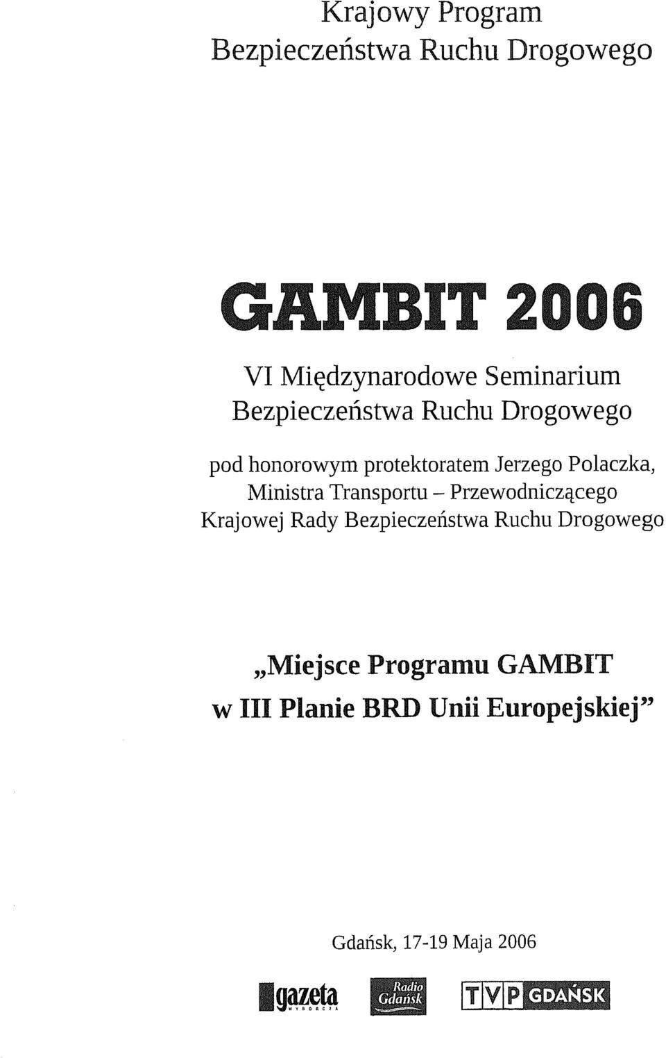 Przewodniczacego Krajowej Rady Bezpieczenstwa Ruchu Drogowego Miejsce Programu GAMBIT w III