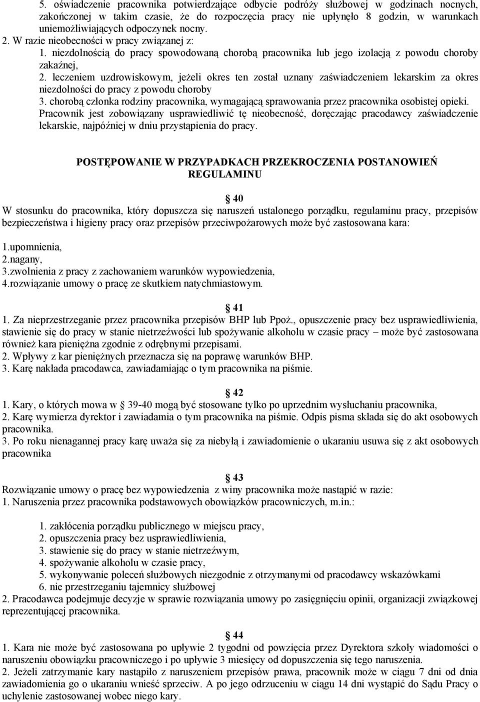 leczeniem uzdrowiskowym, jeżeli okres ten został uznany zaświadczeniem lekarskim za okres niezdolności do pracy z powodu choroby 3.