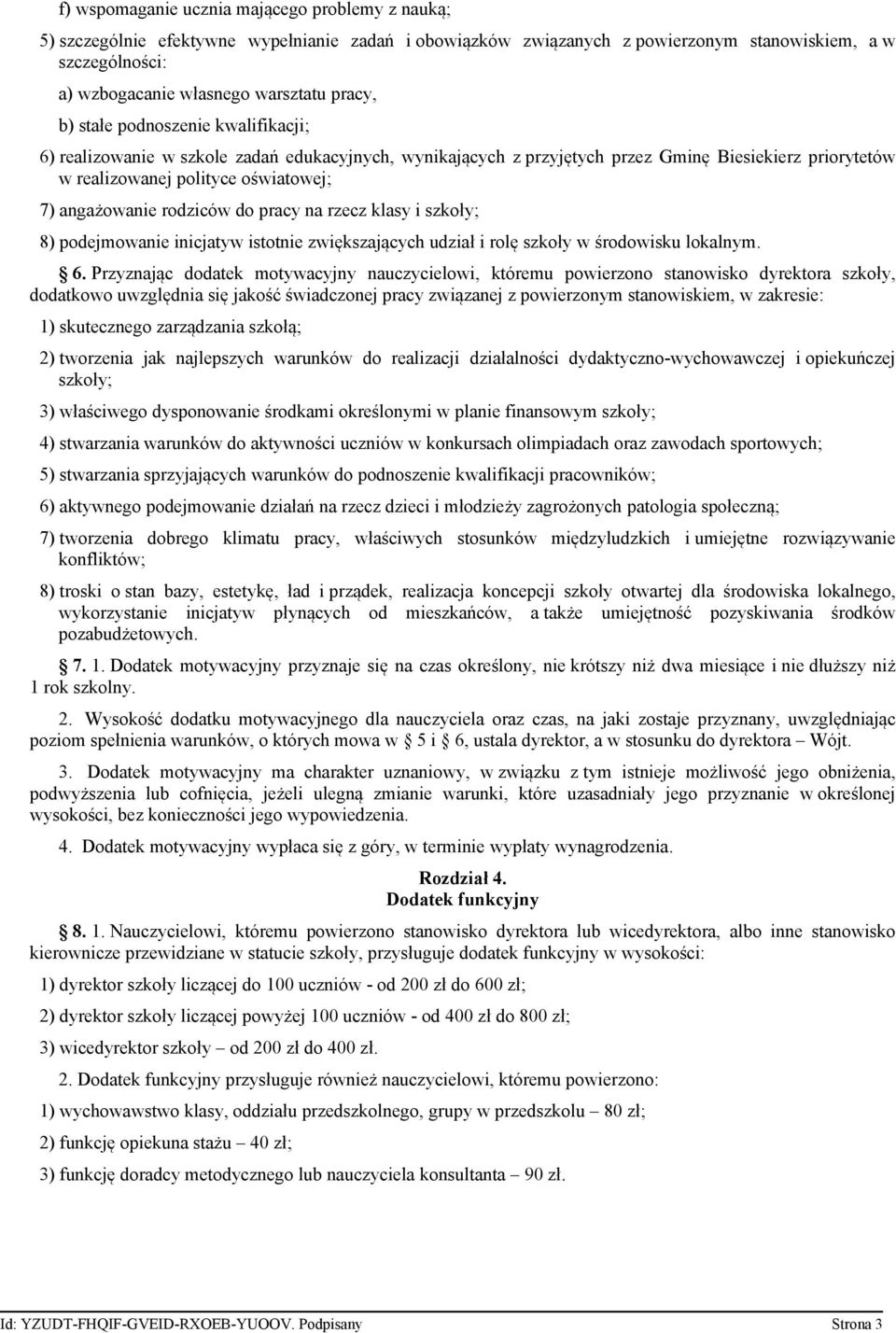 rodziców do pracy na rzecz klasy i szkoły; 8) podejmowanie inicjatyw istotnie zwiększających udział i rolę szkoły w środowisku lokalnym. 6.