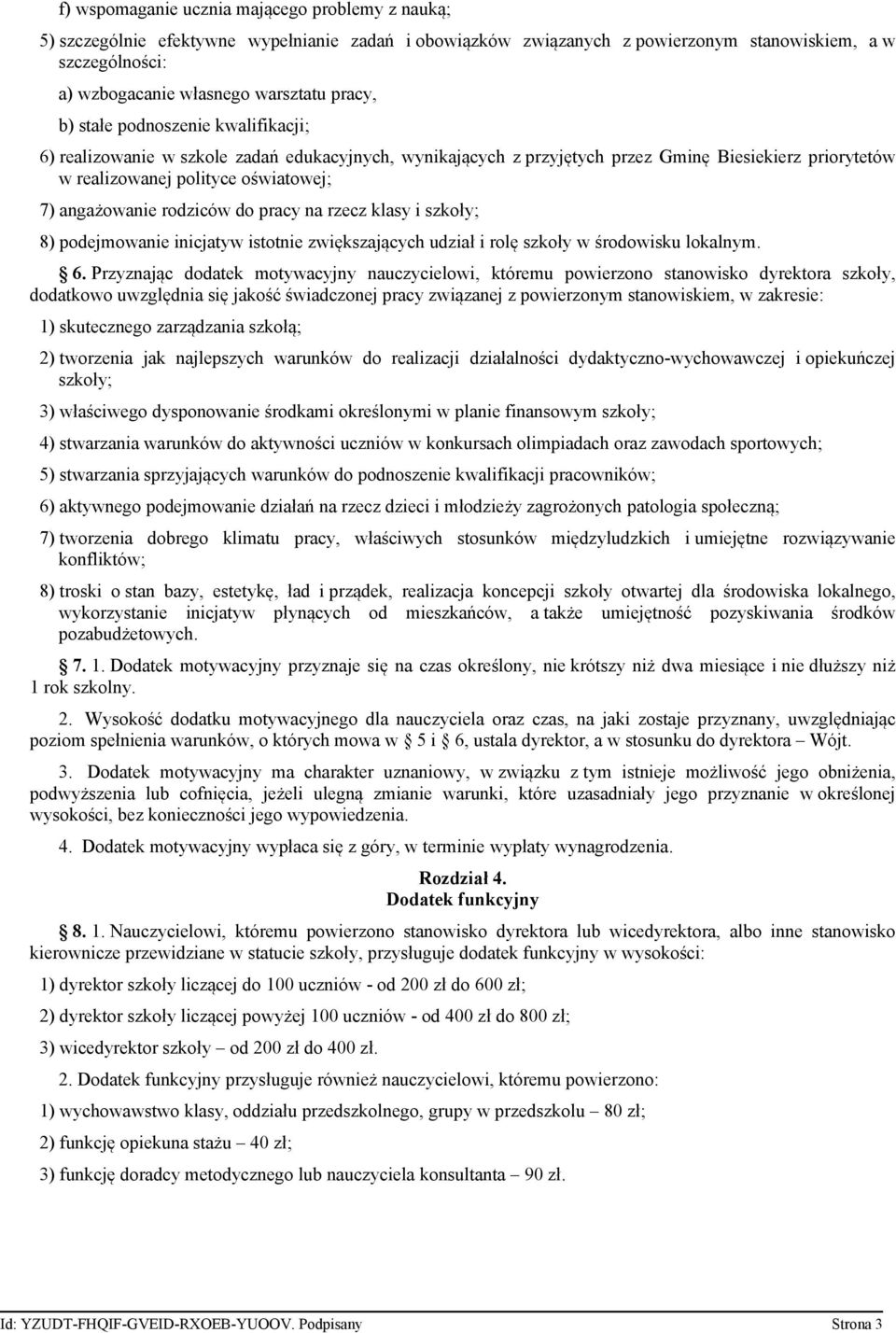 rodziców do pracy na rzecz klasy i szkoły; 8) podejmowanie inicjatyw istotnie zwiększających udział i rolę szkoły w środowisku lokalnym. 6.