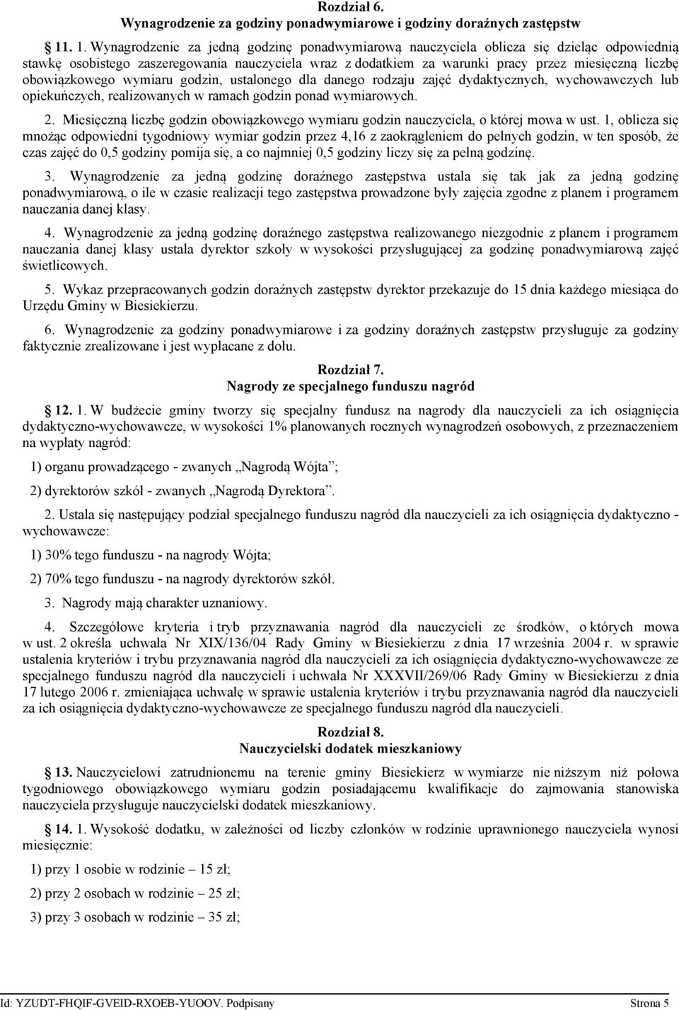 obowiązkowego wymiaru godzin, ustalonego dla danego rodzaju zajęć dydaktycznych, wychowawczych lub opiekuńczych, realizowanych w ramach godzin ponad wymiarowych. 2.