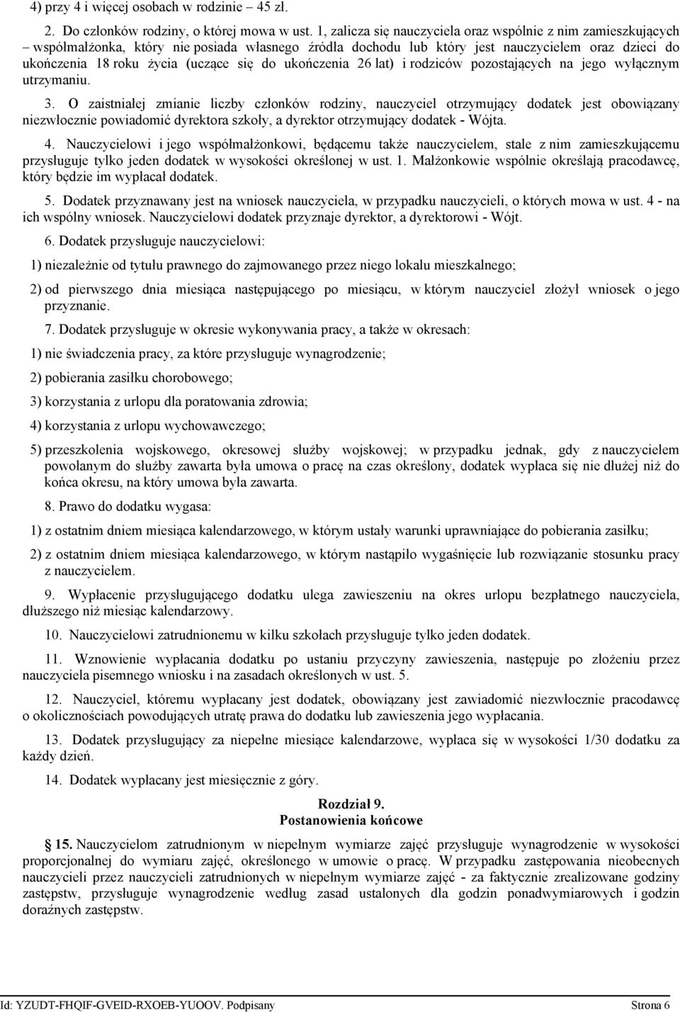 do ukończenia 26 lat) i rodziców pozostających na jego wyłącznym utrzymaniu. 3.