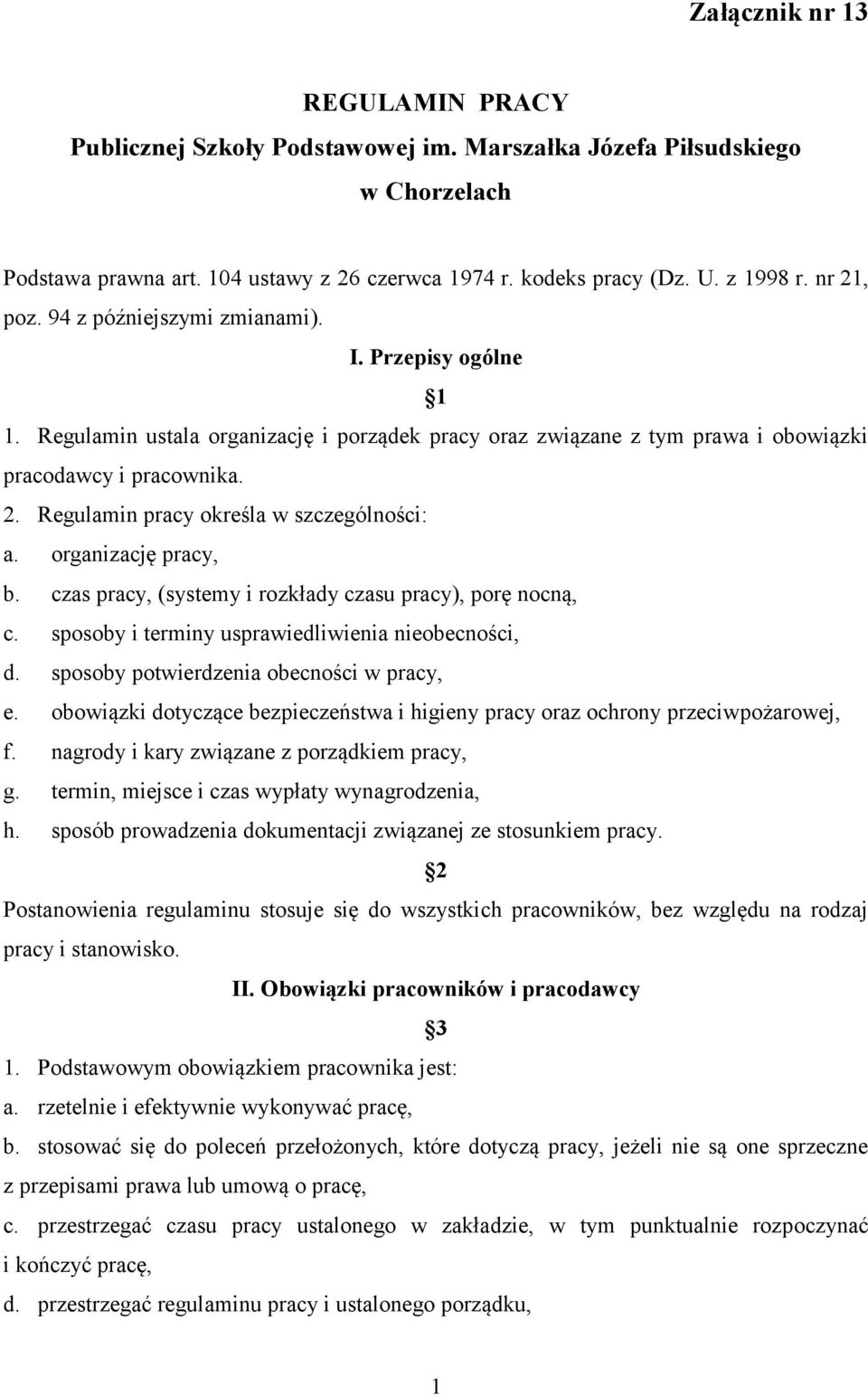 organizację pracy, b. czas pracy, (systemy i rozkłady czasu pracy), porę nocną, c. sposoby i terminy usprawiedliwienia nieobecności, d. sposoby potwierdzenia obecności w pracy, e.