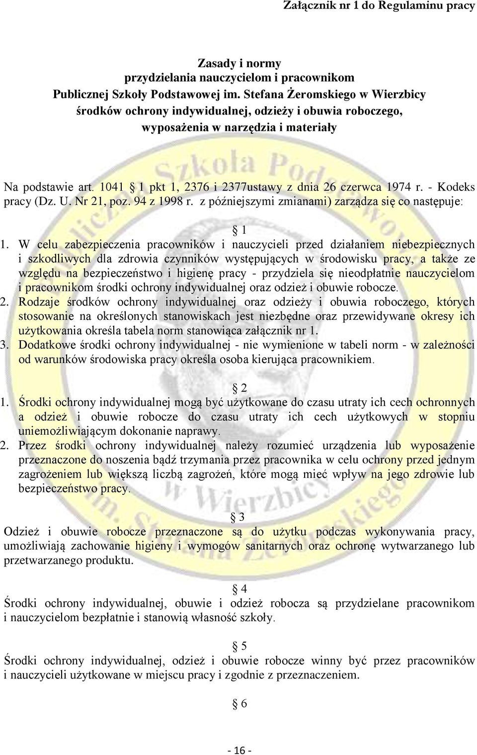 1041 1 pkt 1, 2376 i 2377ustawy z dnia 26 czerwca 1974 r. - Kodeks pracy (Dz. U. Nr 21, poz. 94 z 1998 r. z późniejszymi zmianami) zarządza się co następuje: 1 1.