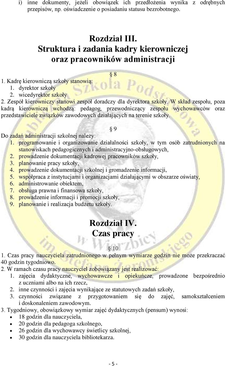 Zespół kierowniczy stanowi zespół doradczy dla dyrektora szkoły.
