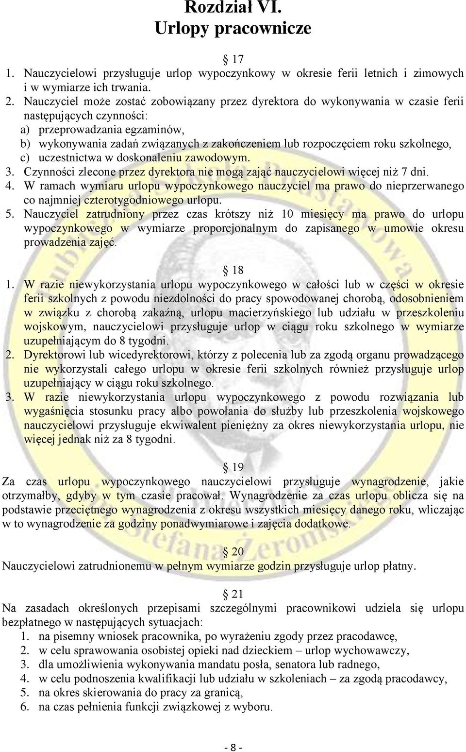 roku szkolnego, c) uczestnictwa w doskonaleniu zawodowym. 3. Czynności zlecone przez dyrektora nie mogą zająć nauczycielowi więcej niż 7 dni. 4.