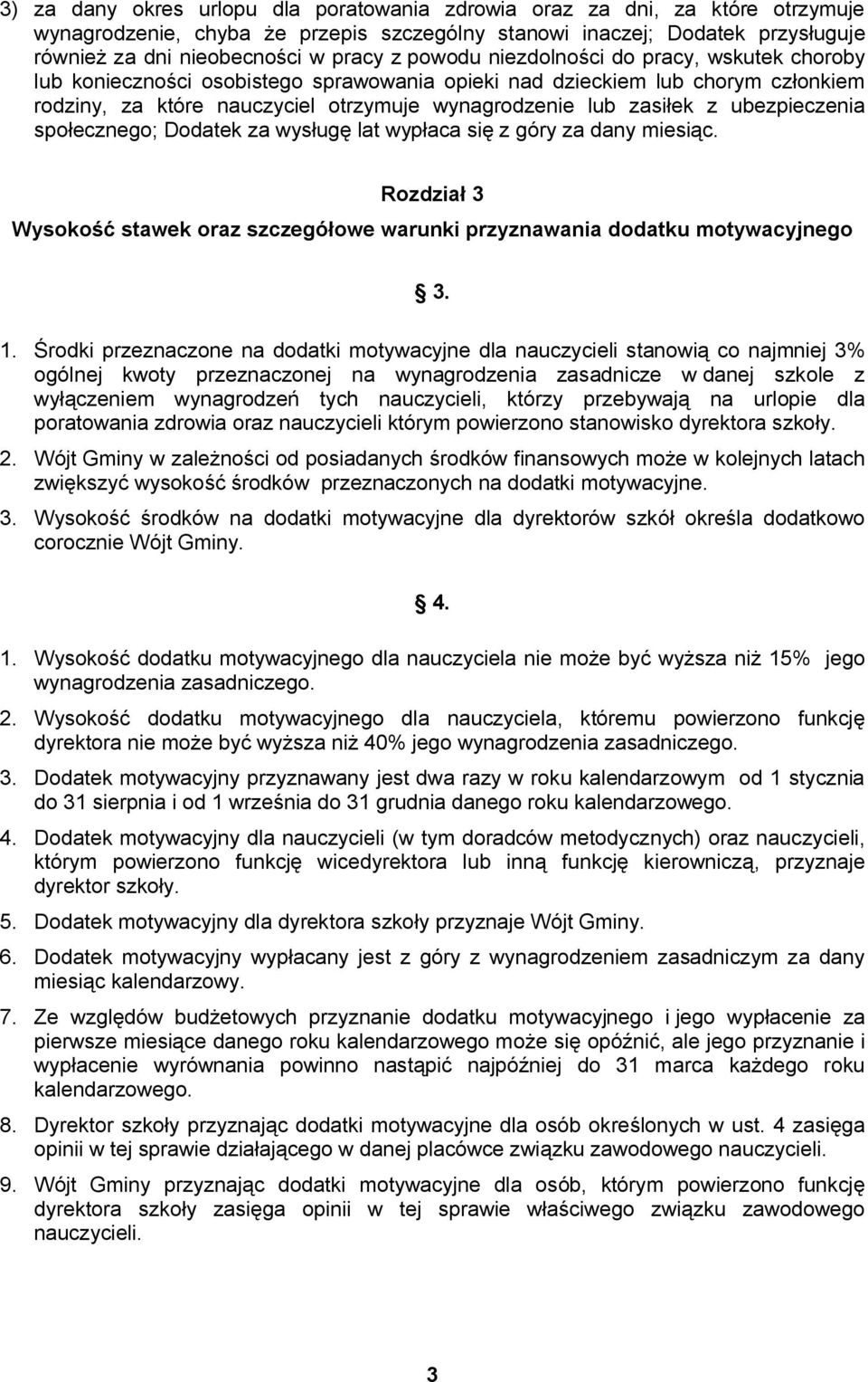 ubezpieczenia społecznego; Dodatek za wysługę lat wypłaca się z góry za dany miesiąc. Rozdział 3 Wysokość stawek oraz szczegółowe warunki przyznawania dodatku motywacyjnego 3. 1.