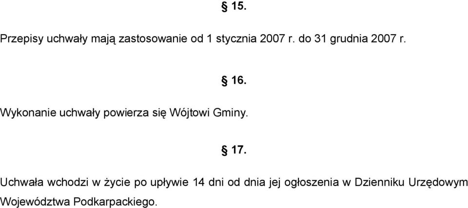 Wykonanie uchwały powierza się Wójtowi Gminy. 17.