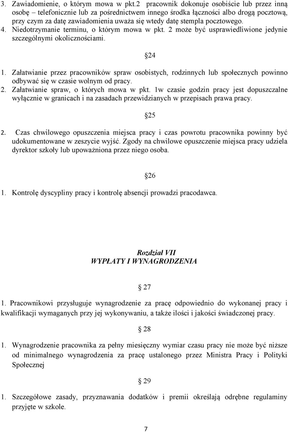 pocztowego. 4. Niedotrzymanie terminu, o którym mowa w pkt. 2 może być usprawiedliwione jedynie szczególnymi okolicznościami. 1.