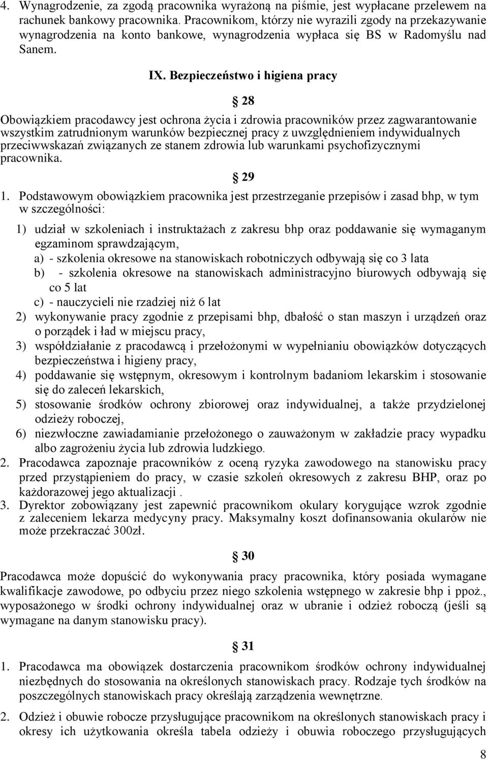 Bezpieczeństwo i higiena pracy 28 Obowiązkiem pracodawcy jest ochrona życia i zdrowia pracowników przez zagwarantowanie wszystkim zatrudnionym warunków bezpiecznej pracy z uwzględnieniem
