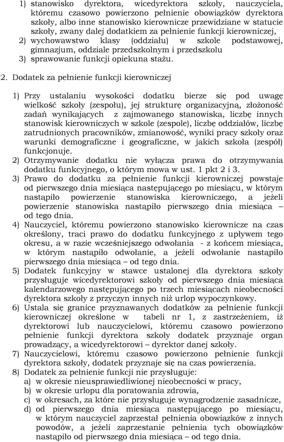 wychowawstwo klasy (oddziału) w szkole podstawowej, gimnazjum, oddziale przedszkolnym i przedszkolu 3) sprawowanie funkcji opiekuna stażu. 2.