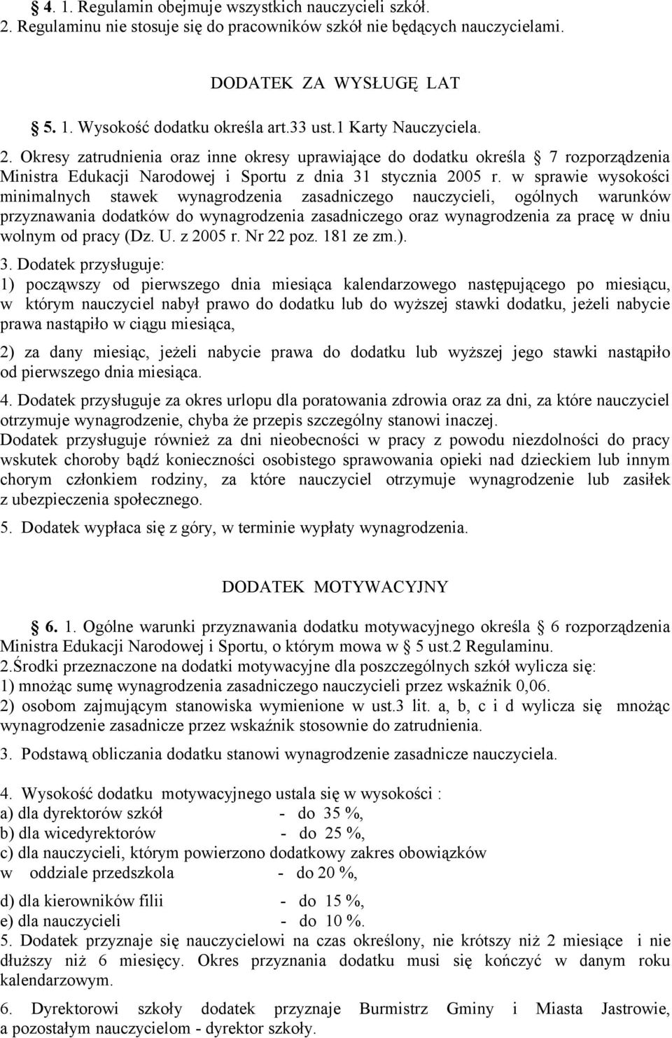 w sprawie wysokości minimalnych stawek wynagrodzenia zasadniczego nauczycieli, ogólnych warunków przyznawania dodatków do wynagrodzenia zasadniczego oraz wynagrodzenia za pracę w dniu wolnym od pracy