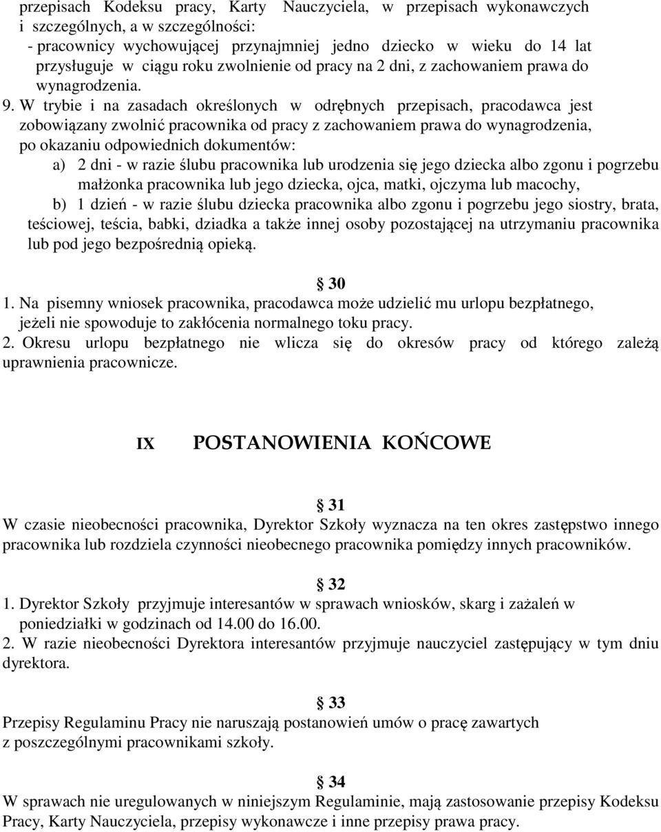 W trybie i na zasadach określonych w odrębnych przepisach, pracodawca jest zobowiązany zwolnić pracownika od pracy z zachowaniem prawa do wynagrodzenia, po okazaniu odpowiednich dokumentów: a) 2 dni