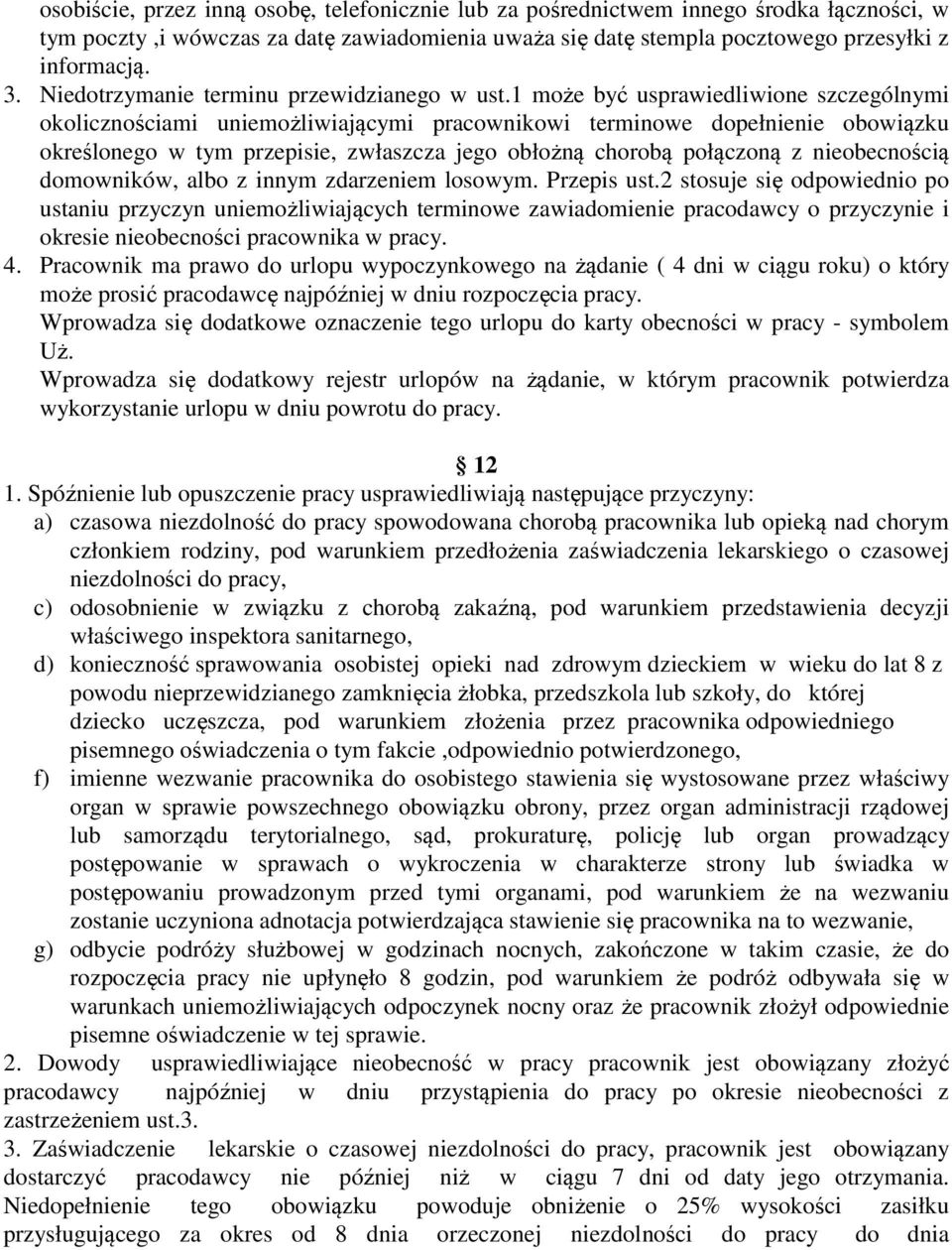 1 może być usprawiedliwione szczególnymi okolicznościami uniemożliwiającymi pracownikowi terminowe dopełnienie obowiązku określonego w tym przepisie, zwłaszcza jego obłożną chorobą połączoną z