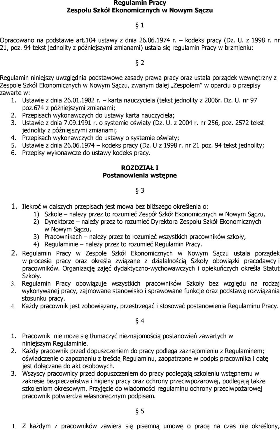 Ekonomicznych w Nowym Sączu, zwanym dalej Zespołem w oparciu o przepisy zawarte w: 1. Ustawie z dnia 26.01.1982 r. karta nauczyciela (tekst jednolity z 2006r. Dz. U. nr 97 poz.