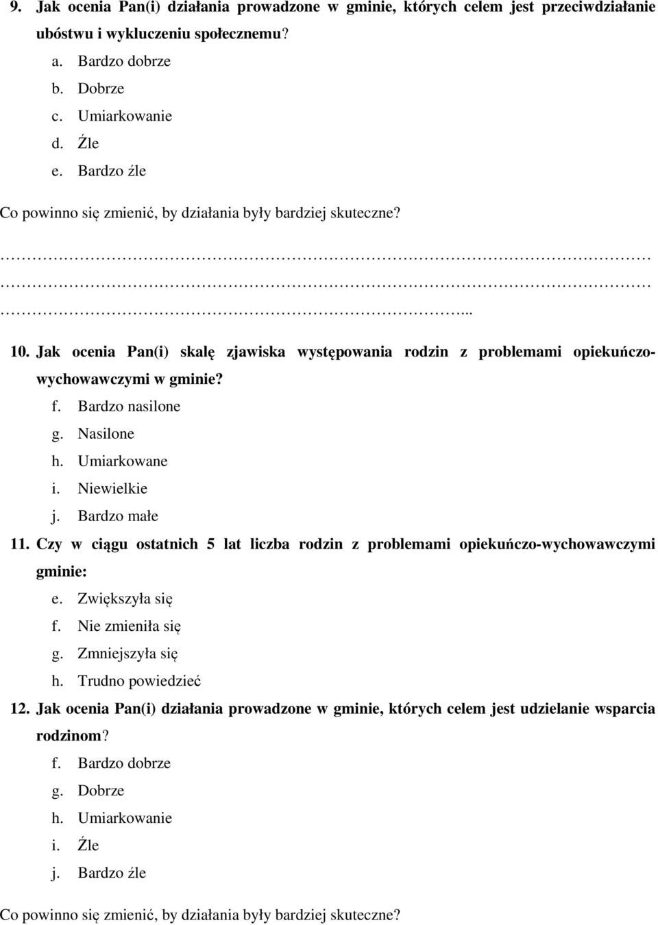 Niewielkie j. Bardzo małe 11. Czy w ciągu ostatnich 5 lat liczba rodzin z problemami opiekuńczo-wychowawczymi gminie: e. Zwiększyła się f. Nie zmieniła się g.