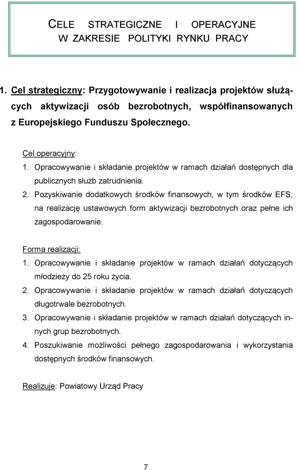 Opracowywanie i składanie projektów w ramach działań dostępnych dla publicznych służb zatrudnienia. 2.