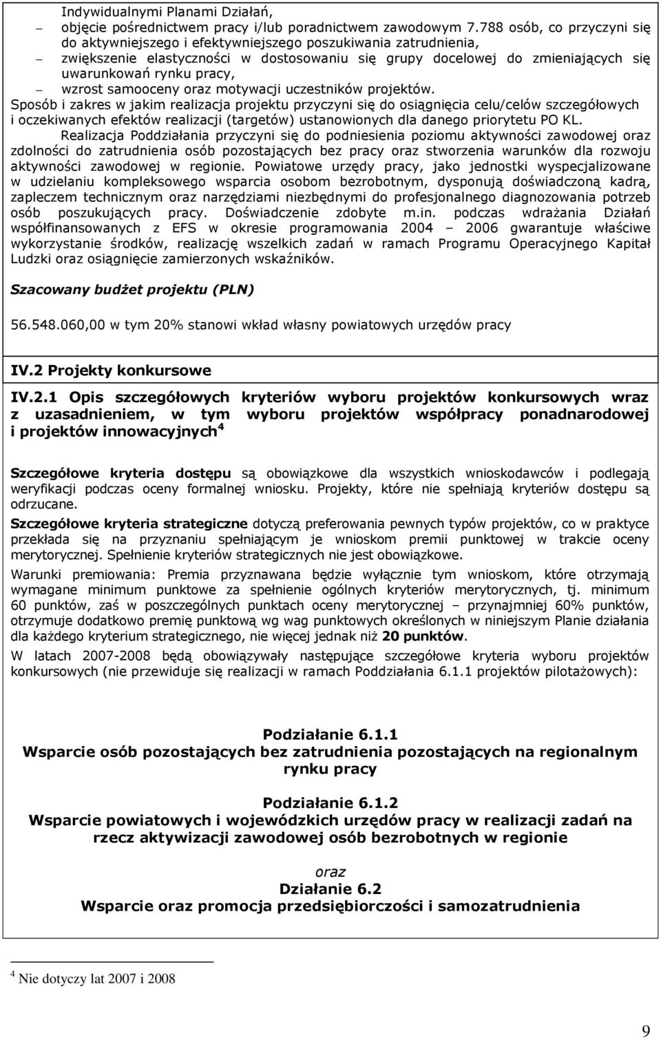 wzrost samooceny oraz motywacji uczestników projektów.