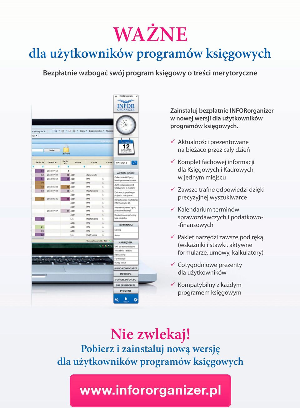 Aktualności prezentowane na bieżąco przez cały dzień Komplet fachowej informacji dla Księgowych i Kadrowych w jednym miejscu Zawsze trafne odpowiedzi dzięki precyzyjnej