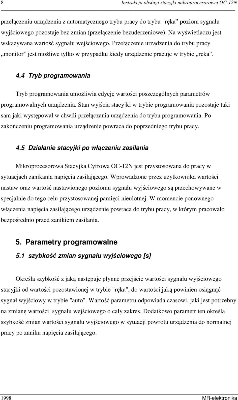 4 Tryb programowania Tryb programowania umożliwia edycję wartości poszczególnych parametrów programowalnych urządzenia.