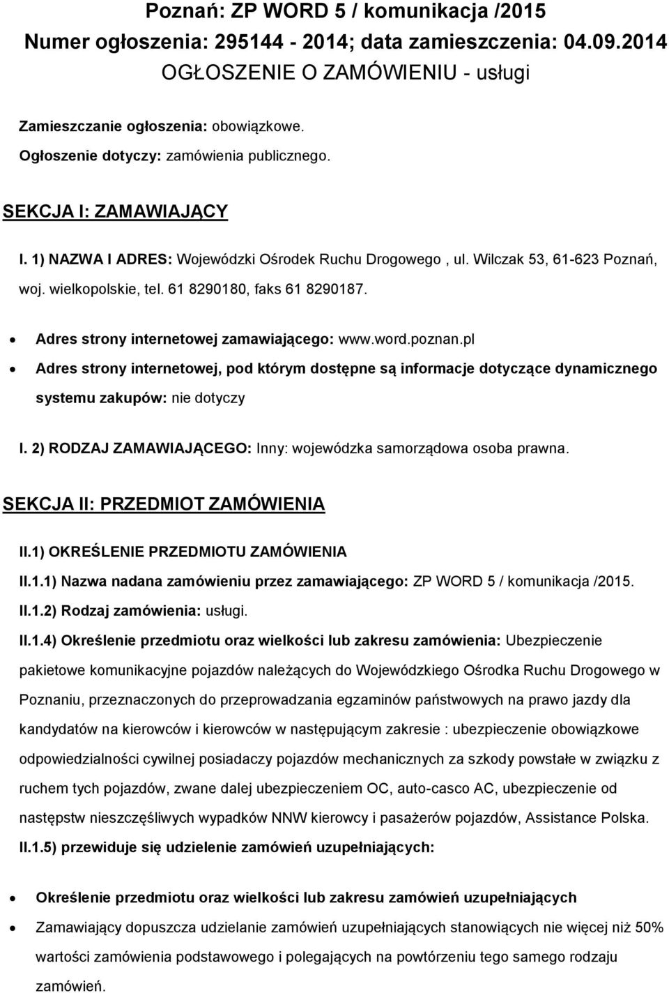 Adres strny internetwej zamawiająceg: www.wrd.pznan.pl Adres strny internetwej, pd którym dstępne są infrmacje dtyczące dynamiczneg systemu zakupów: nie dtyczy I.