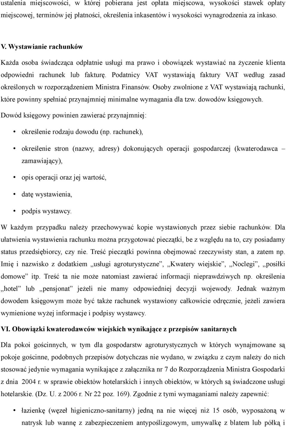 Podatnicy VAT wystawiają faktury VAT według zasad określonych w rozporządzeniem Ministra Finansów.