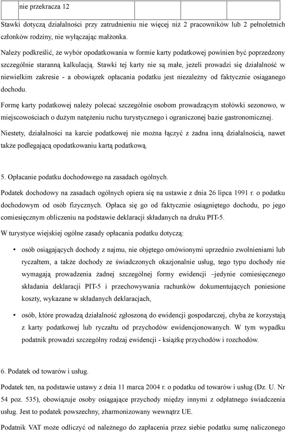 Stawki tej karty nie są małe, jeżeli prowadzi się działalność w niewielkim zakresie - a obowiązek opłacania podatku jest niezależny od faktycznie osiąganego dochodu.