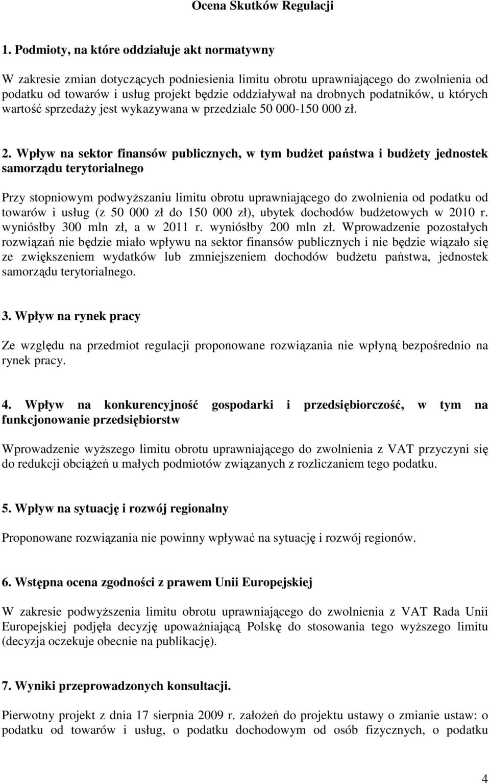 podatników, u których wartość sprzedaŝy jest wykazywana w przedziale 50 000-150 000 zł. 2.