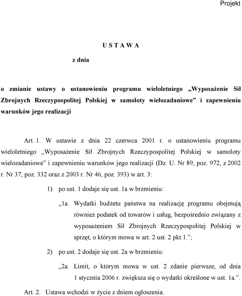 o ustanowieniu programu wieloletniego Wyposażenie Sił Zbrojnych Rzeczypospolitej Polskiej w samoloty wielozadaniowe i zapewnieniu warunków jego realizacji (Dz. U. Nr 89, poz. 972, z 2002 r.