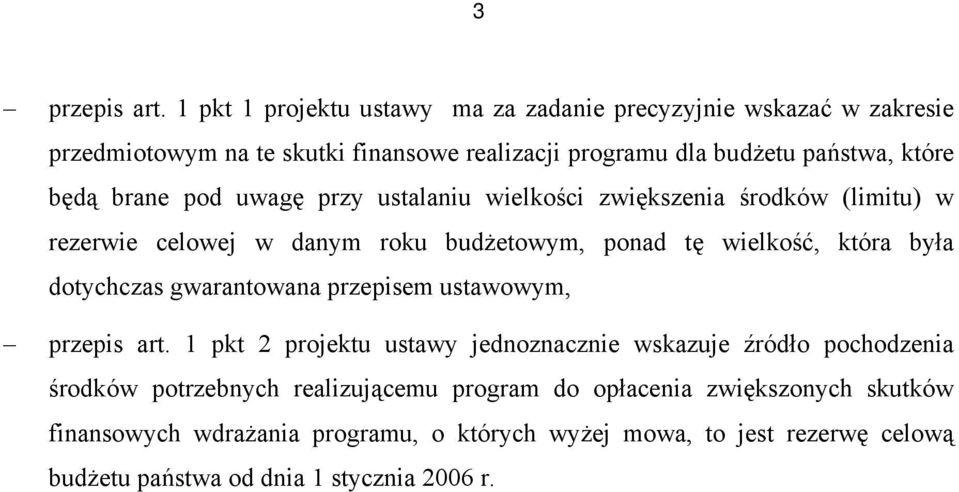 brane pod uwagę przy ustalaniu wielkości zwiększenia środków (limitu) w rezerwie celowej w danym roku budżetowym, ponad tę wielkość, która była dotychczas