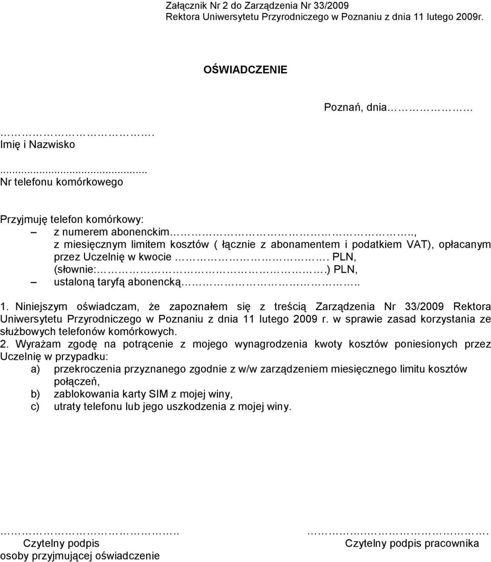 PLN, (słownie:.) PLN, ustaloną taryfą abonencką.. 1. Niniejszym oświadczam, Ŝe zapoznałem się z treścią Zarządzenia Nr 33/2009 Rektora Uniwersytetu Przyrodniczego w Poznaniu z dnia 11 lutego 2009 r.