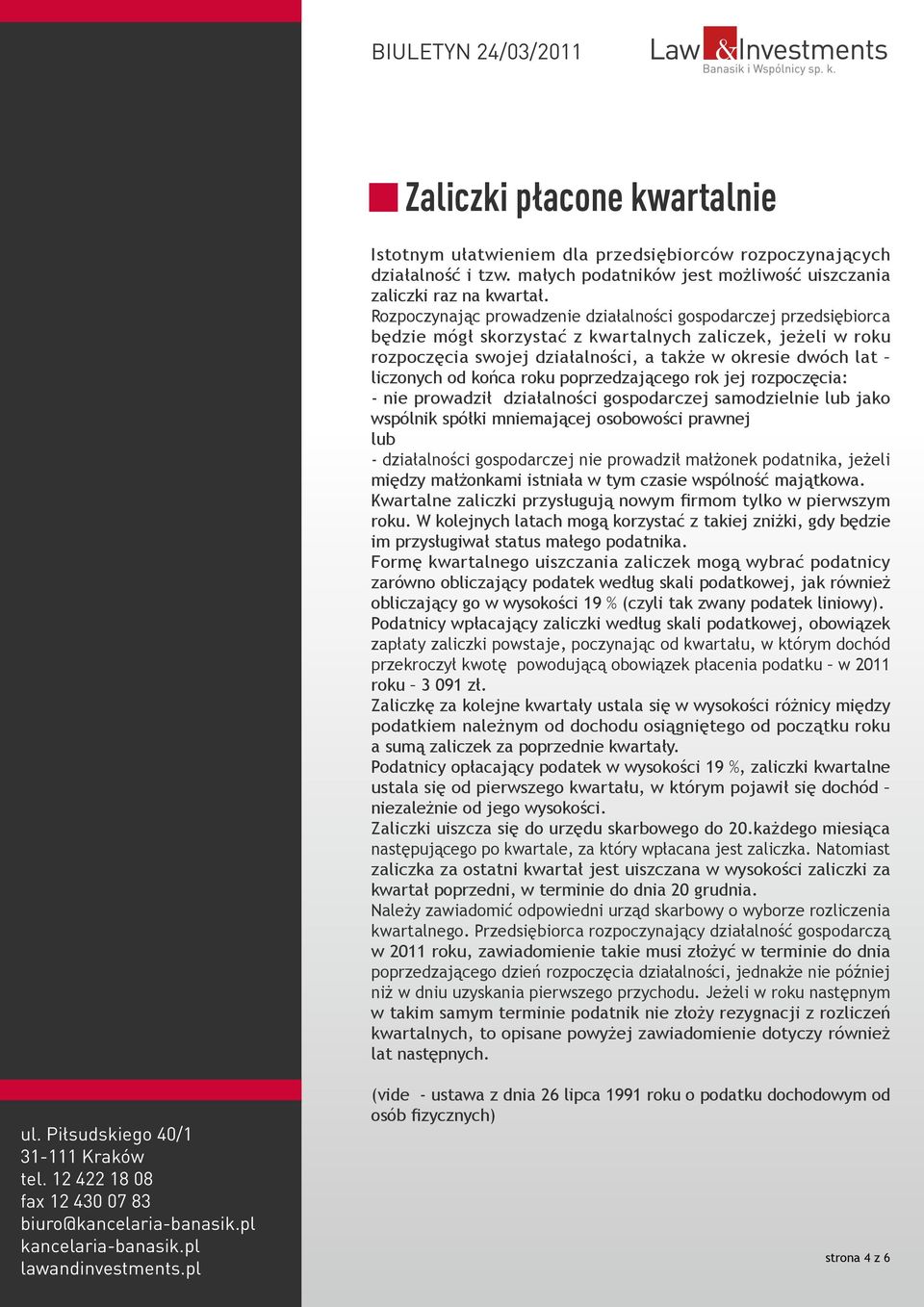 od końca roku poprzedzającego rok jej rozpoczęcia: - nie prowadził działalności gospodarczej samodzielnie lub jako wspólnik spółki mniemającej osobowości prawnej lub - działalności gospodarczej nie