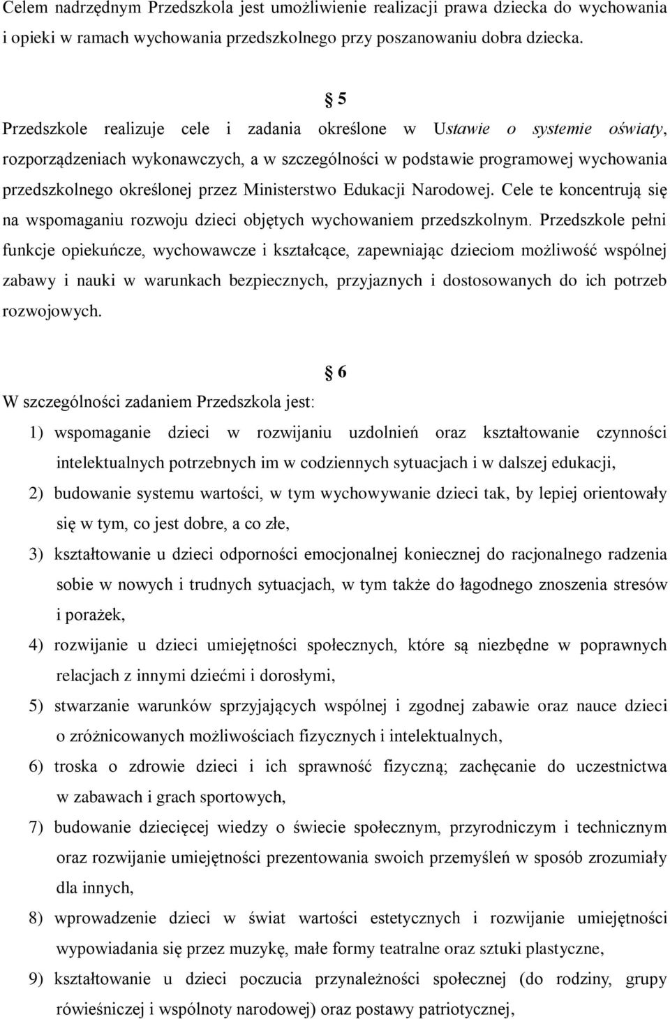 Ministerstwo Edukacji Narodowej. Cele te koncentrują się na wspomaganiu rozwoju dzieci objętych wychowaniem przedszkolnym.