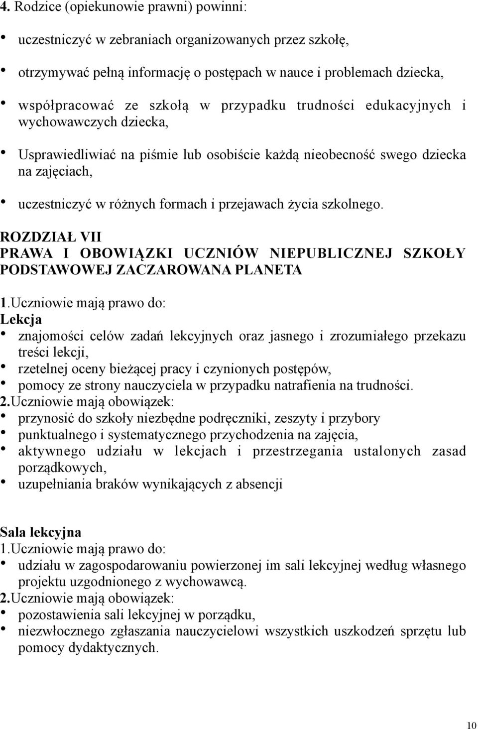 szkolnego. ROZDZIAŁ VII PRAWA I OBOWIĄZKI UCZNIÓW NIEPUBLICZNEJ SZKOŁY PODSTAWOWEJ ZACZAROWANA PLANETA 1.