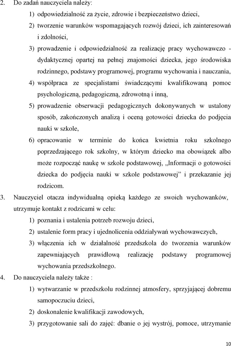 ze specjalistami świadczącymi kwalifikowaną pomoc psychologiczną, pedagogiczną, zdrowotną i inną, 5) prowadzenie obserwacji pedagogicznych dokonywanych w ustalony sposób, zakończonych analizą i oceną