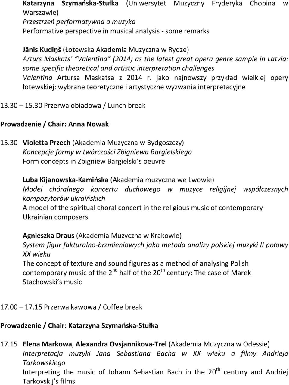 Maskatsa z 2014 r. jako najnowszy przykład wielkiej opery łotewskiej: wybrane teoretyczne i artystyczne wyzwania interpretacyjne 13.30 15.