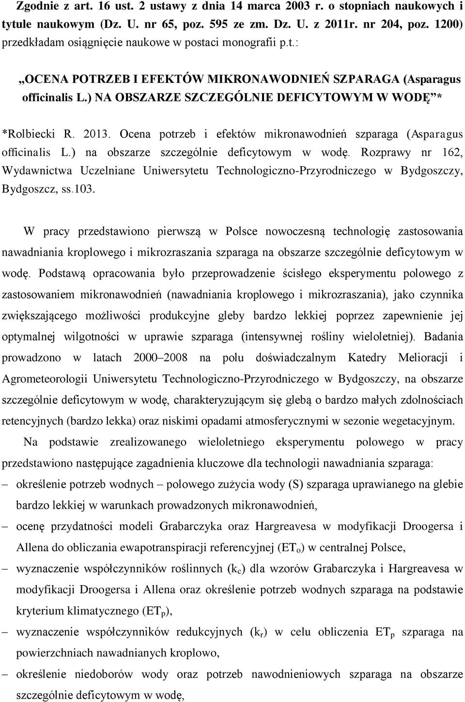 2013. Ocena potrzeb i efektów mikronawodnień szparaga (Asparagus officinalis L.) na obszarze szczególnie deficytowym w wodę.
