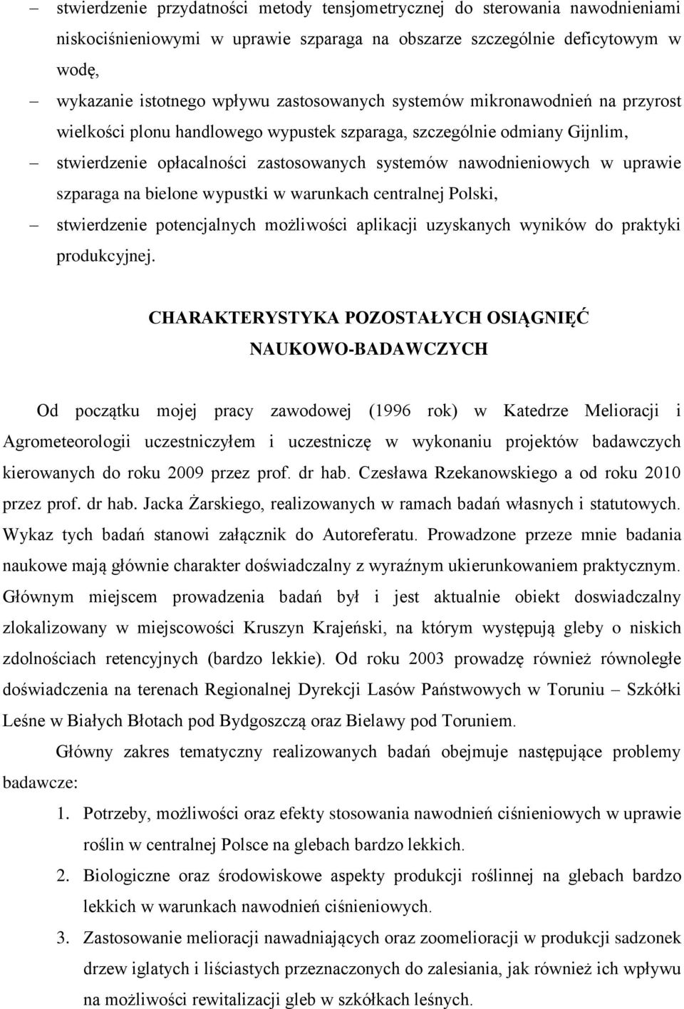 szparaga na bielone wypustki w warunkach centralnej Polski, stwierdzenie potencjalnych możliwości aplikacji uzyskanych wyników do praktyki produkcyjnej.