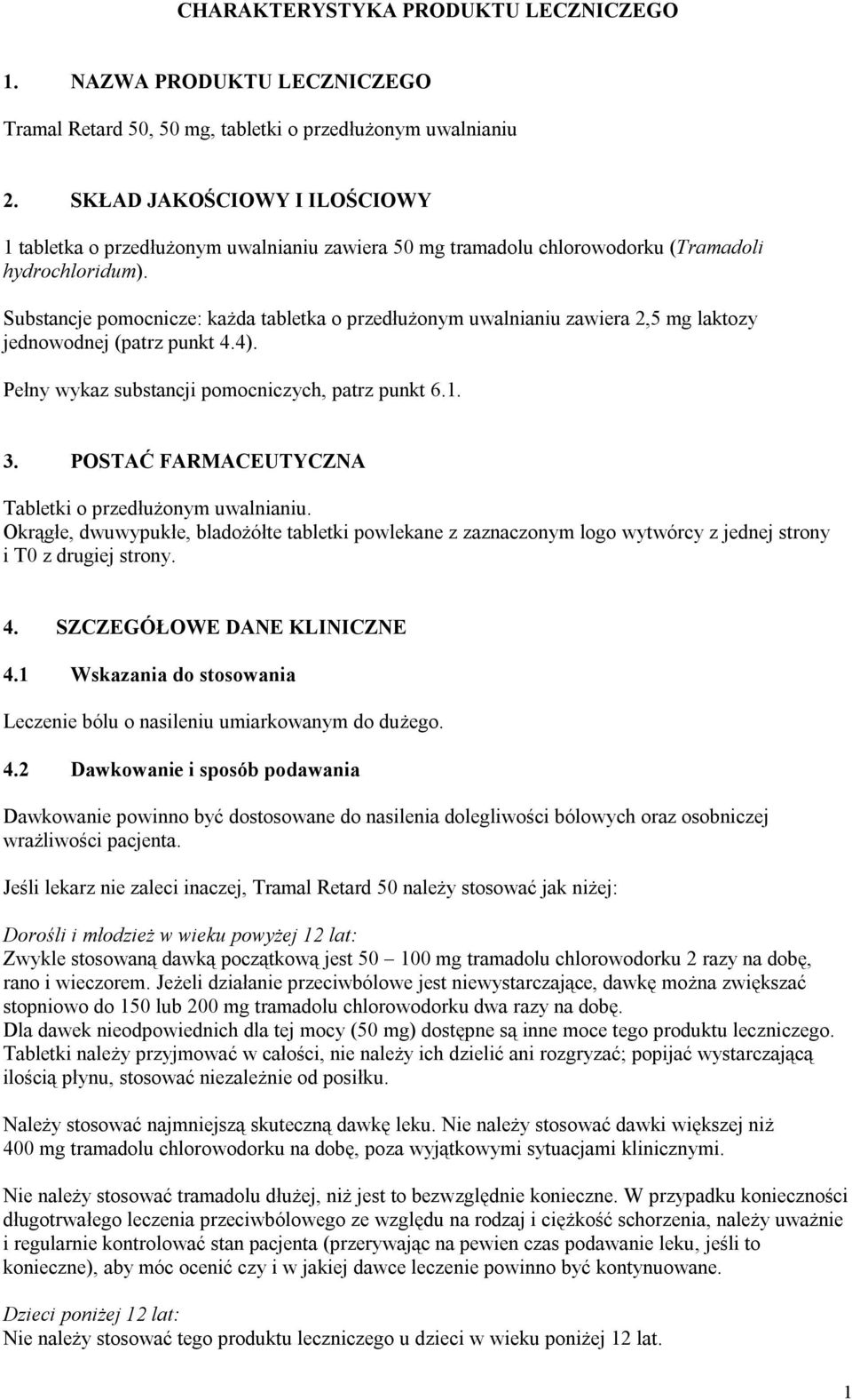 Substancje pomocnicze: każda tabletka o przedłużonym uwalnianiu zawiera 2,5 mg laktozy jednowodnej (patrz punkt 4.4). Pełny wykaz substancji pomocniczych, patrz punkt 6.1. 3.