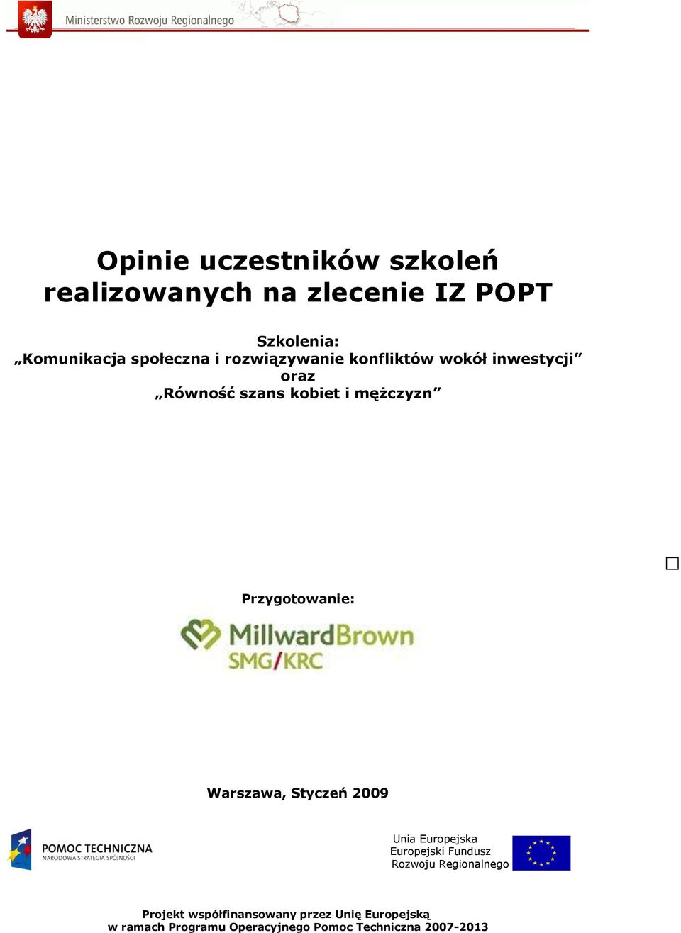 Przygotowanie: Warszawa, Styczeń 2009 Unia Europejska Europejski Fundusz Rozwoju Regionalnego