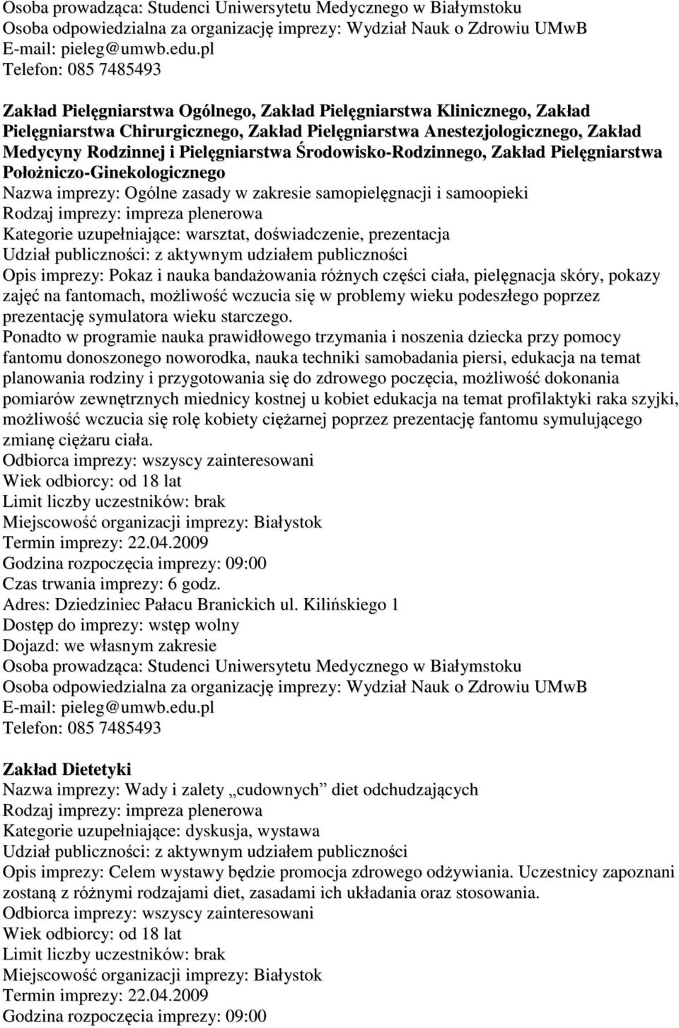 Pielęgniarstwa Środowisko-Rodzinnego, Zakład Pielęgniarstwa Położniczo-Ginekologicznego Nazwa imprezy: Ogólne zasady w zakresie samopielęgnacji i samoopieki Rodzaj imprezy: impreza plenerowa