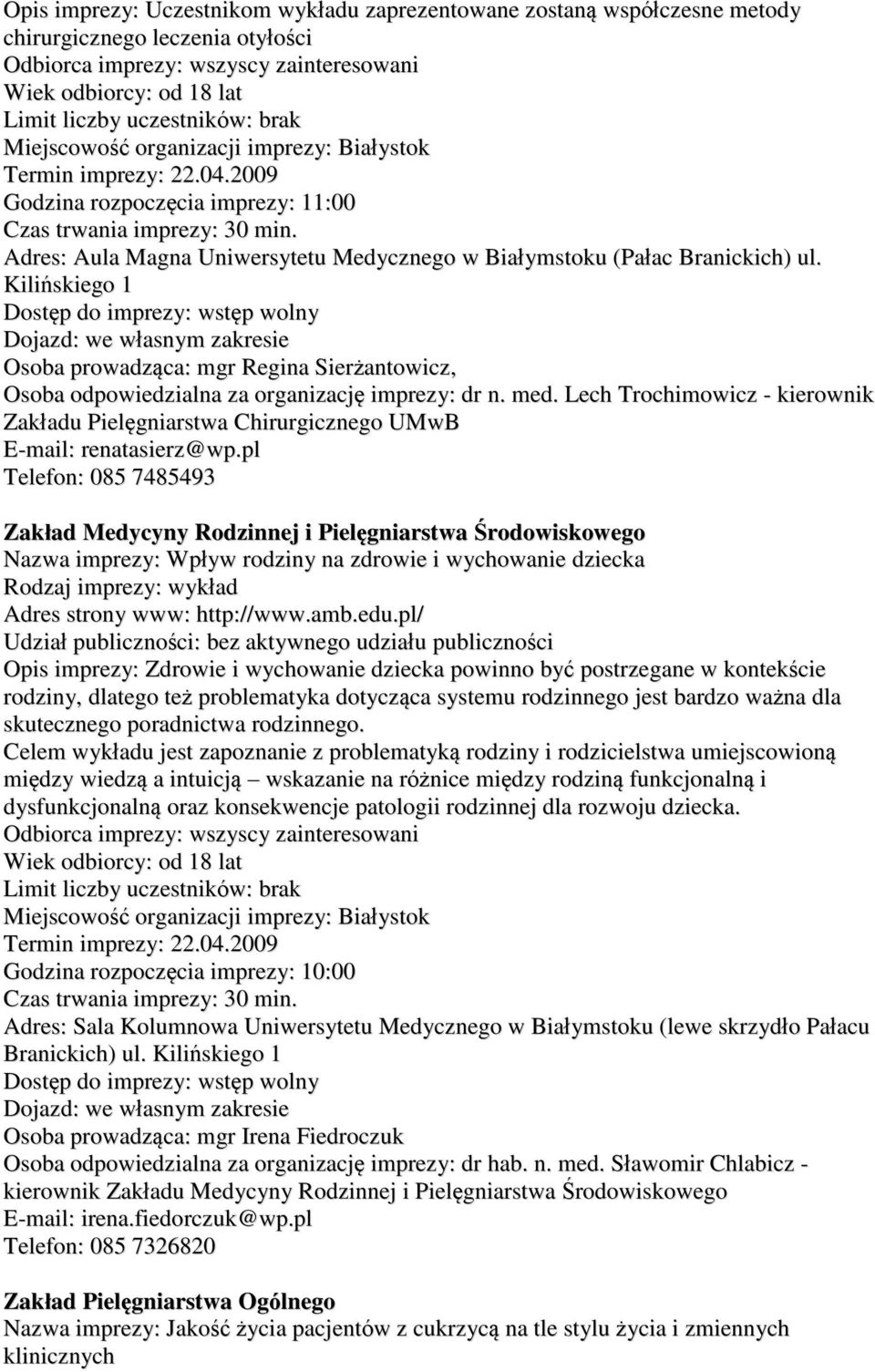 Lech Trochimowicz - kierownik Zakładu Pielęgniarstwa Chirurgicznego UMwB E-mail: renatasierz@wp.