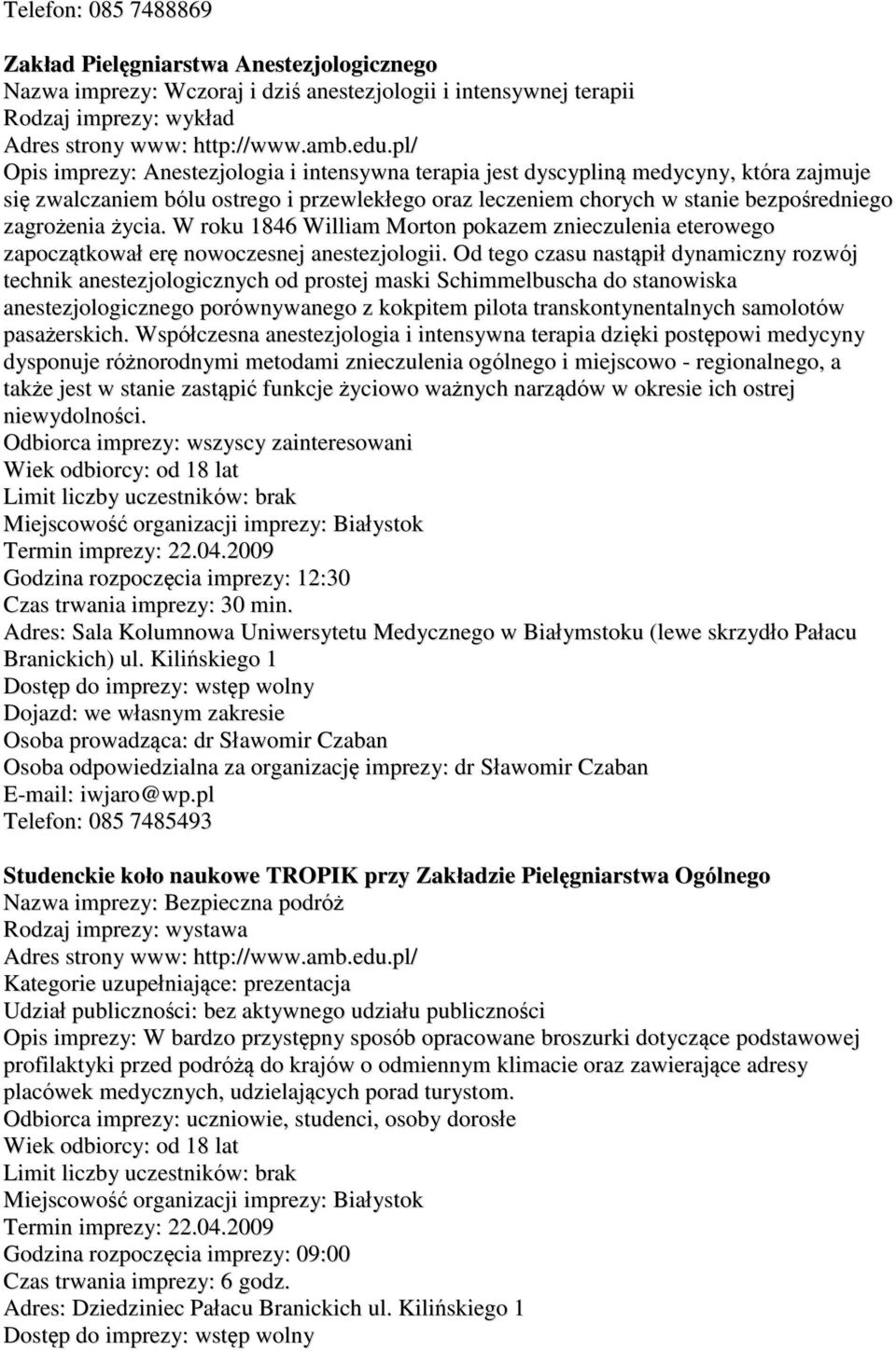W roku 1846 William Morton pokazem znieczulenia eterowego zapoczątkował erę nowoczesnej anestezjologii.