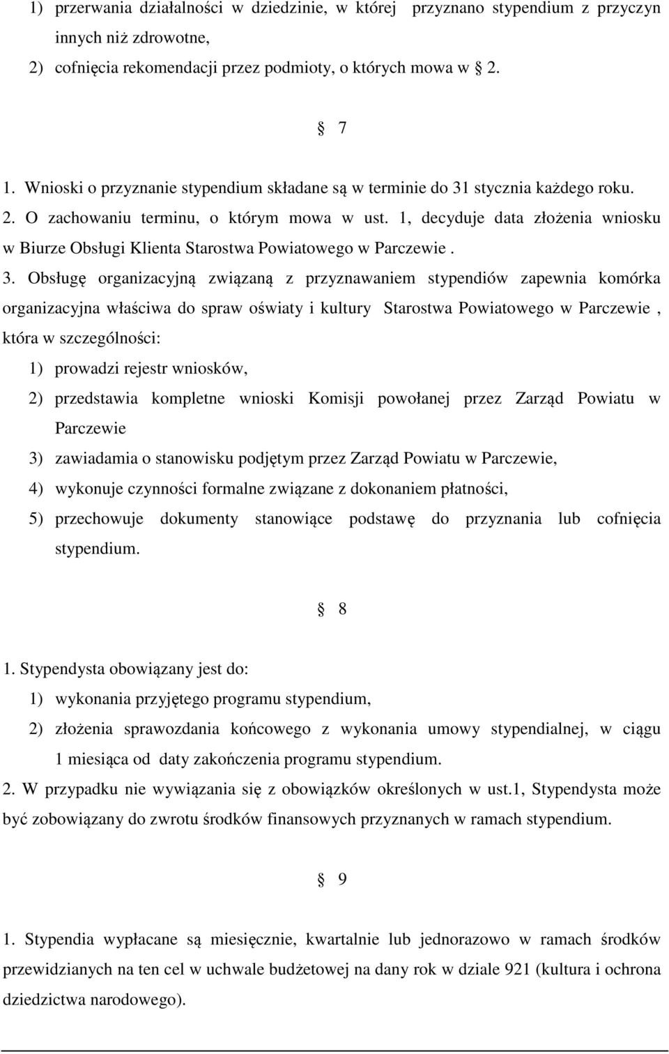 1, decyduje data złożenia wniosku w Biurze Obsługi Klienta Starostwa Powiatowego w Parczewie. 3.