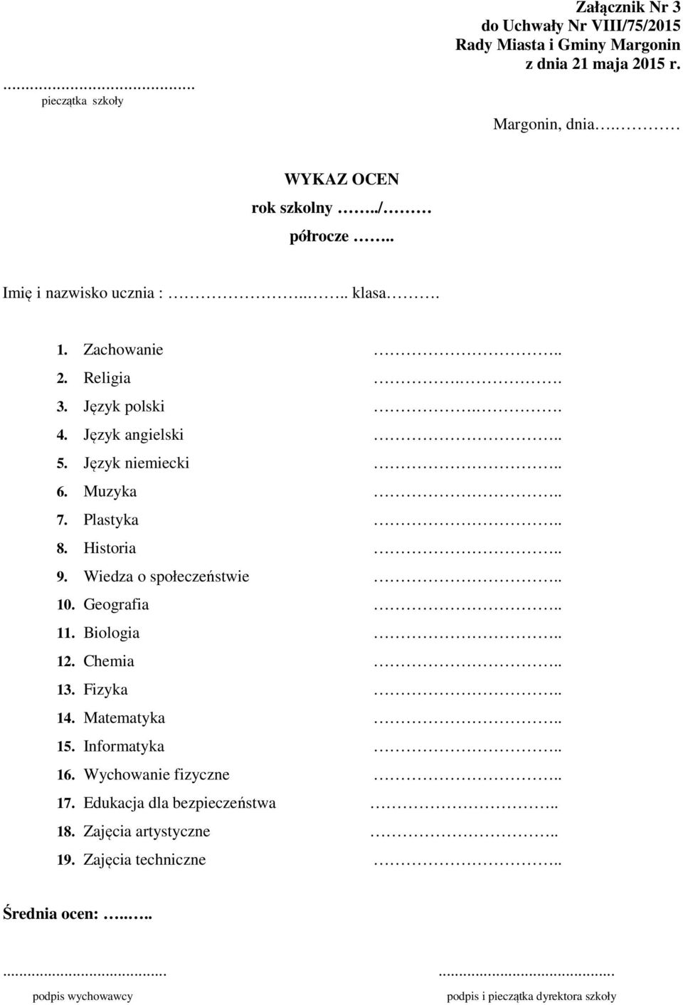 Historia.. 9. Wiedza o społeczeństwie.. 10. Geografia.. 11. Biologia.. 12. Chemia.. 13. Fizyka.. 14. Matematyka.. 15. Informatyka.. 16.