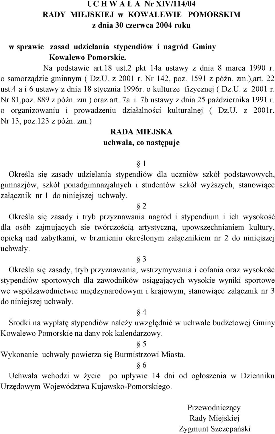 7a i 7b ustawy z dnia 25 października 1991 r. o organizowaniu i prowadzeniu działalności kulturalnej ( Dz.U. z 2001r. Nr 13, poz.123 z późn. zm.